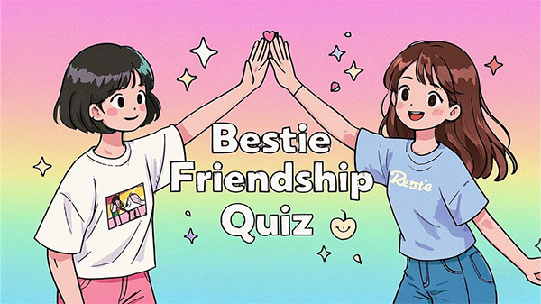 🤗Bestie Friendship Quiz🤗