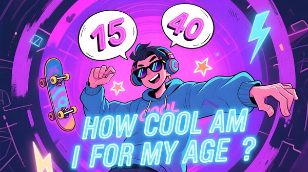 How Cool Am I for My Age?