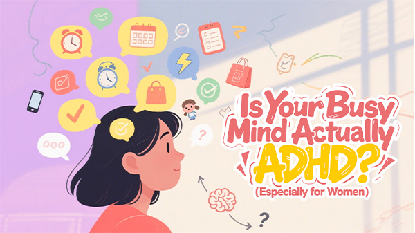 πΈIs Your Busy Mind Actually ADHD? (Especially for Women)
